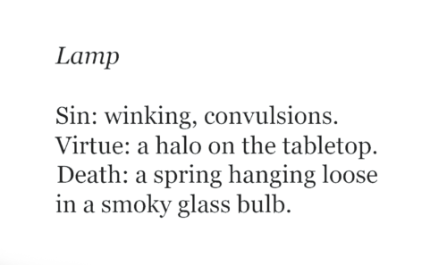 Lamp Sin: winking, convulsions. Virtue: a halo on the tabletop. Death: a spring hanging loose in a smoky glass bulb.